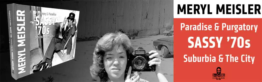 Meryl Meisler – Purgatory & Paradise: SASSY ’70s Suburbia & The City Exhibition and Book Launch