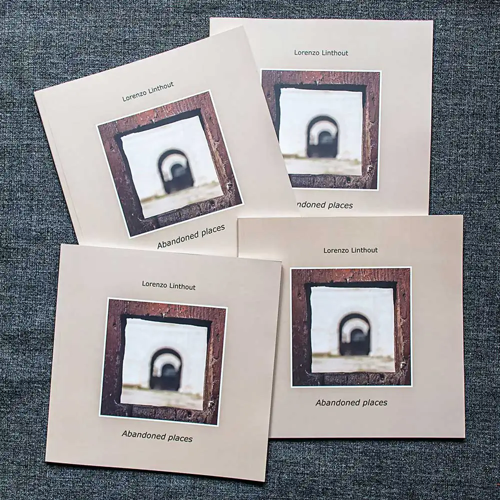 Abandoned places ; Photo Book of Lorenzo Linthout