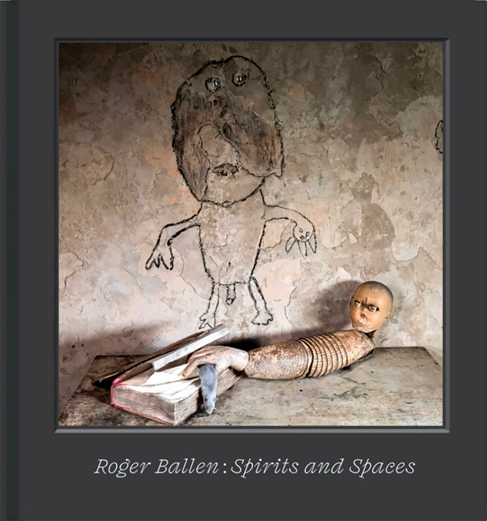 Roger Ballen Spirits and Spaces: The First Color Monograph and a Descent into the Ballenesque Mind